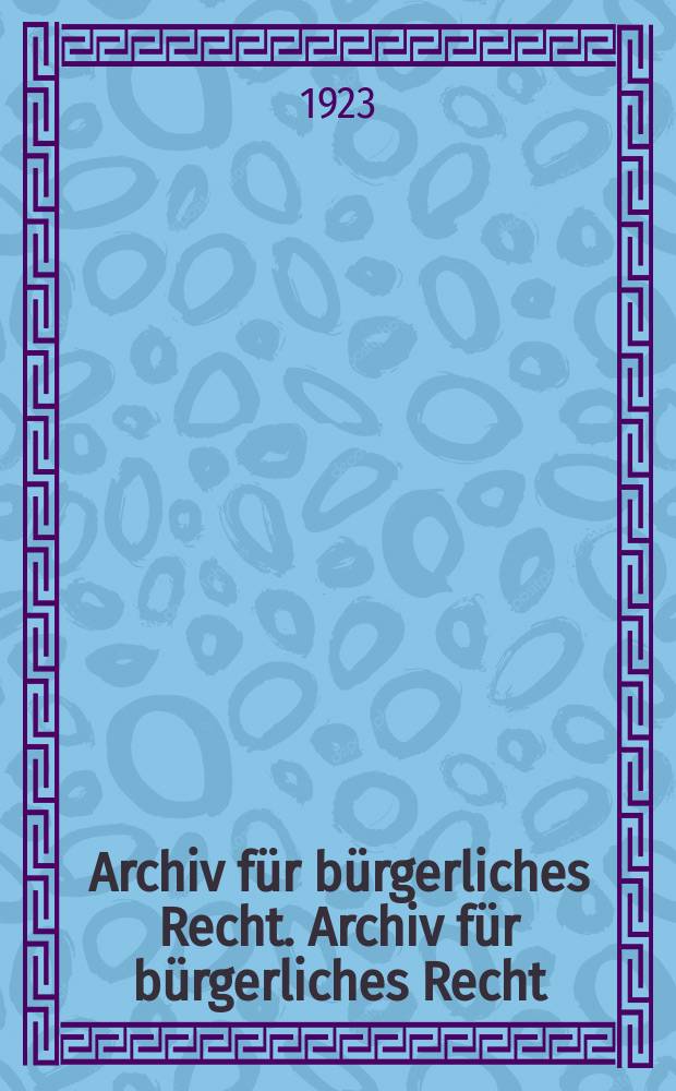 Archiv für bürgerliches Recht. Archiv für bürgerliches Recht