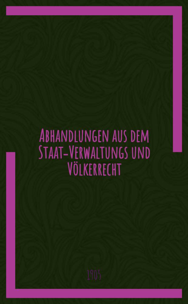 Abhandlungen aus dem Staats- Verwaltungs und Völkerrecht