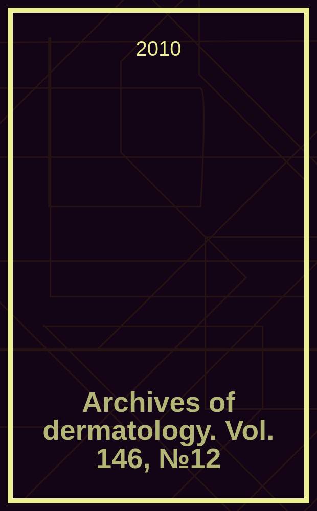 Archives of dermatology. Vol. 146, № 12