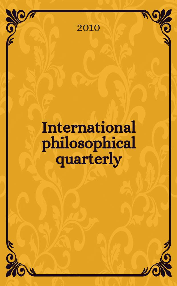 International philosophical quarterly : Publ. by the Foundation for intern. philos. exchange. Vol. 50, № 3 (199)