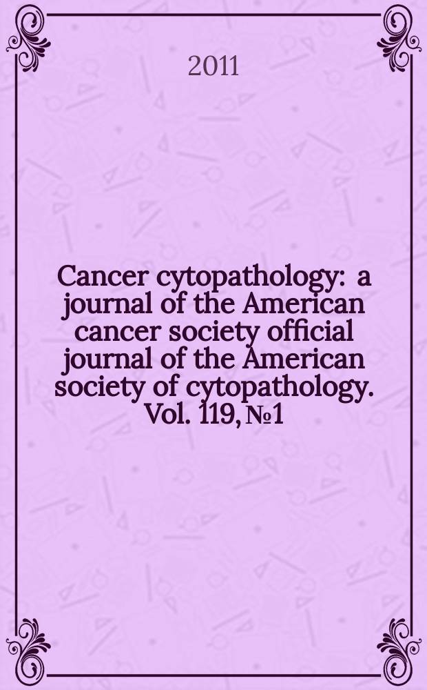 Cancer cytopathology : a journal of the American cancer society official journal of the American society of cytopathology. Vol. 119, № 1