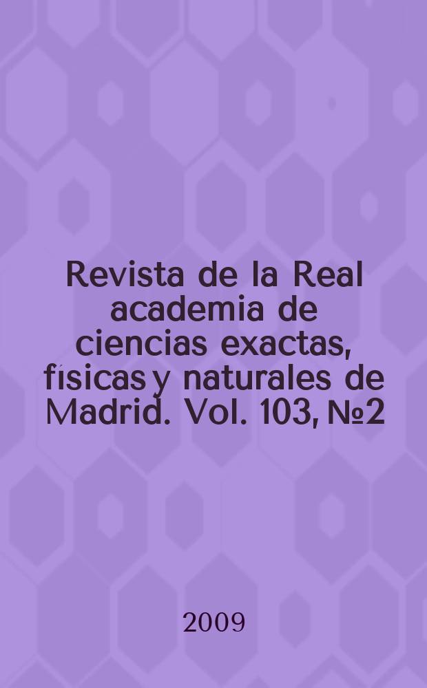 Revista de la Real academia de ciencias exactas, físicas y naturales de Madrid. Vol. 103, № 2