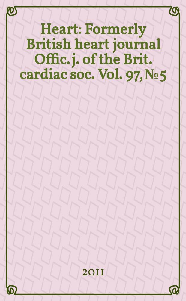 Heart : Formerly British heart journal Offic. j. of the Brit. cardiac soc. Vol. 97, № 5