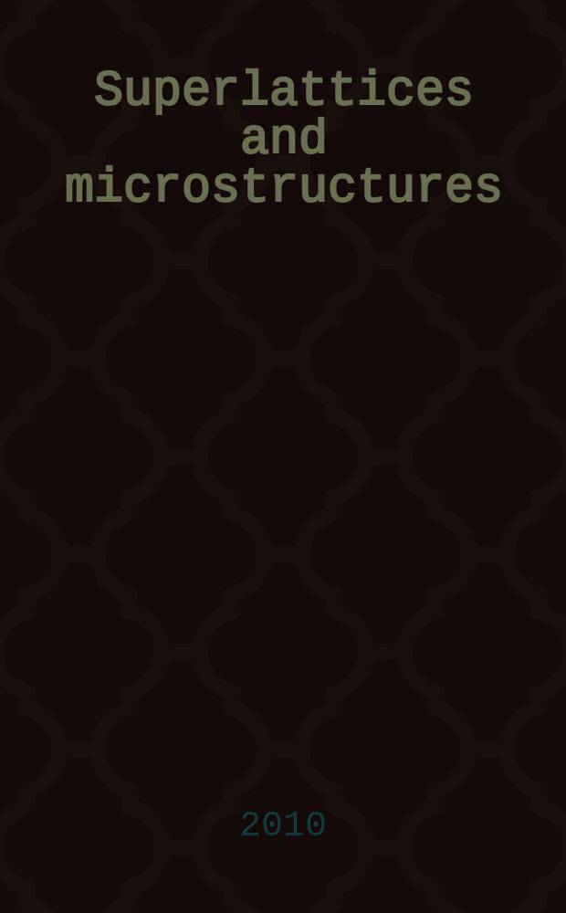Superlattices and microstructures : A journal devoted to the science and technology of synthetic microstructures, microdevices, surfaces a. interfaces. Vol. 48, № 6