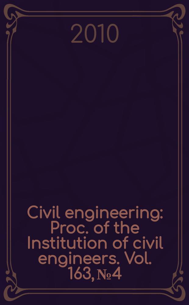 Civil engineering : Proc. of the Institution of civil engineers. Vol. 163, № 4
