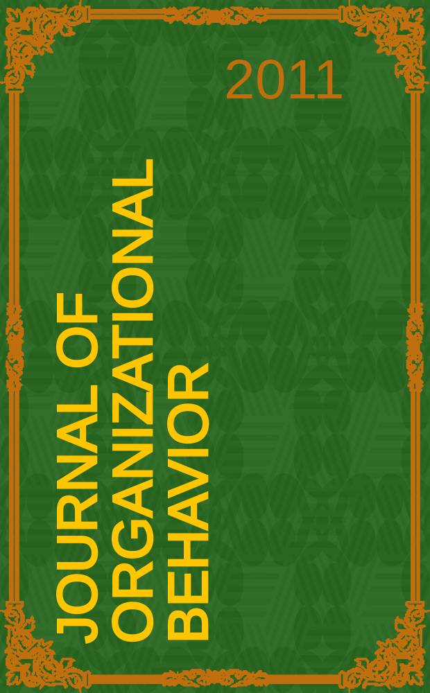 Journal of organizational behavior : The intern. journal of industrial, occupational and organizational psychology and behavior. Vol. 32, № 1