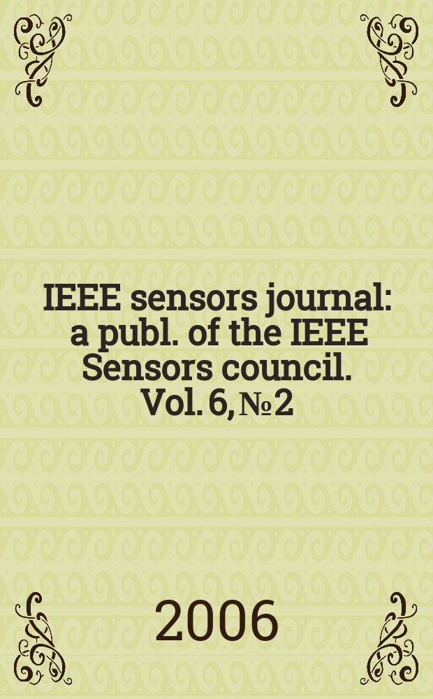 IEEE sensors journal : a publ. of the IEEE Sensors council. Vol. 6, № 2