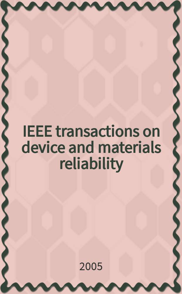 IEEE transactions on device and materials reliability : A publ. of the IEEE Electron devices soc. a. the IEEE Reliability soc. Vol. 5, № 2