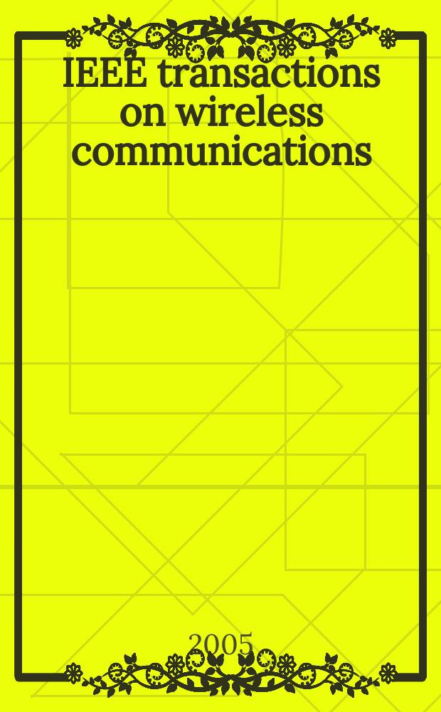 IEEE transactions on wireless communications : A publ. of the IEEE Communications soc. a. the Signal processing soc. Vol. 4, № 3