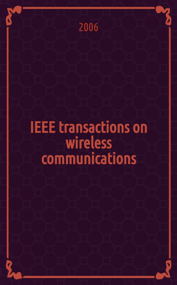 IEEE transactions on wireless communications : A publ. of the IEEE Communications soc. a. the Signal processing soc. Vol. 5, № 4