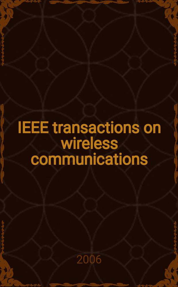 IEEE transactions on wireless communications : A publ. of the IEEE Communications soc. a. the Signal processing soc. Vol. 5, № 6