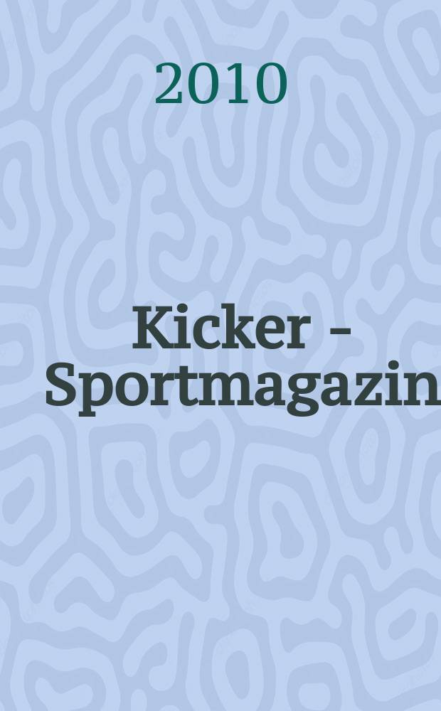 Kicker - Sportmagazin : Deutschlands grösste Sportzeitung. 2010, № 45