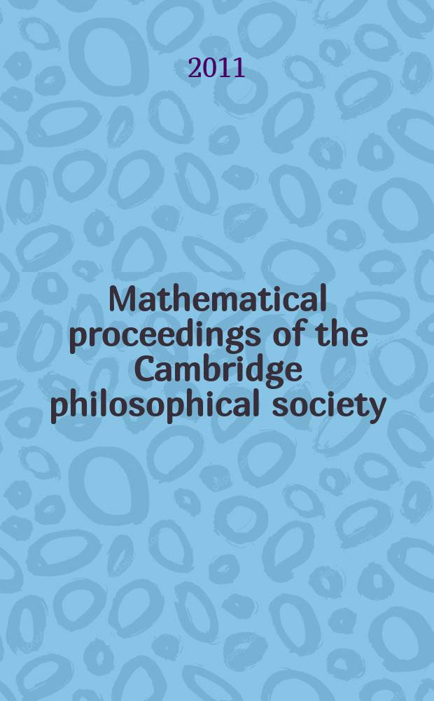 Mathematical proceedings of the Cambridge philosophical society : (Formerly Proceedings ...). Vol. 150, pt. 2