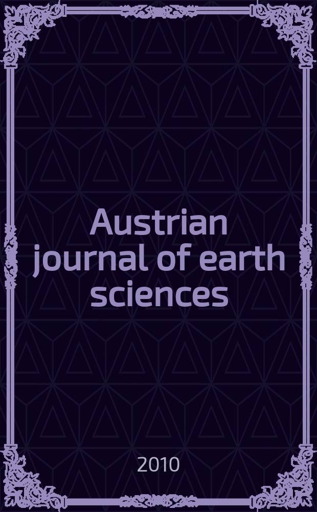 Austrian journal of earth sciences : An intern. journal of the Austr. geol. soc. Vol.103, № 2