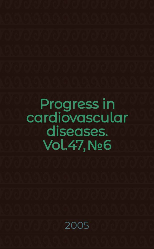 Progress in cardiovascular diseases. Vol.47, №6