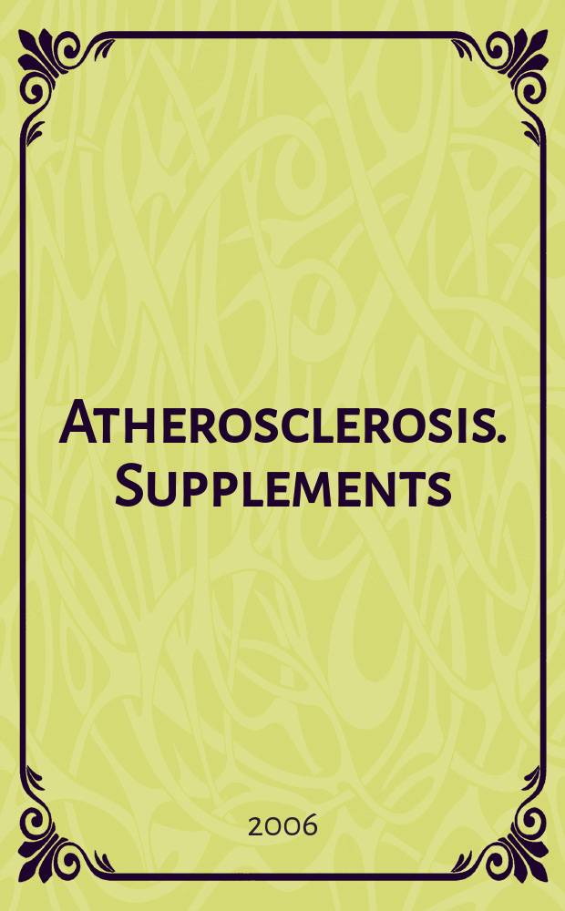 Atherosclerosis. Supplements : Offic. journal of the Europ. atherosclerosis soc. Affiliated with the Intern. atherosclerosis soc. Vol.7, №2 : First...