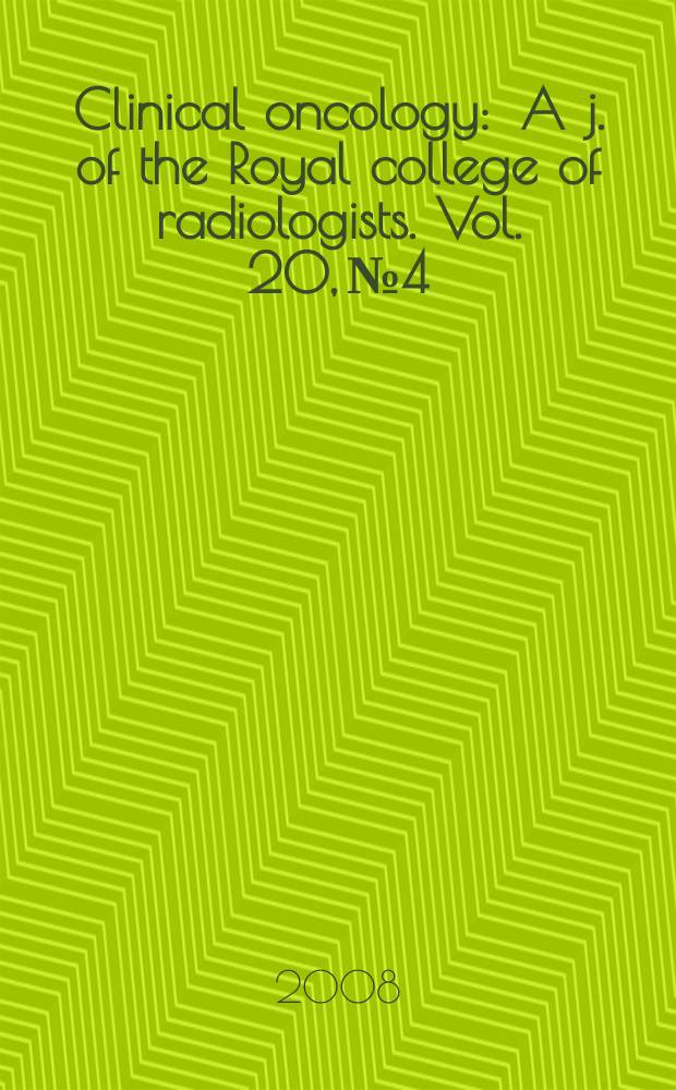Clinical oncology : A j. of the Royal college of radiologists. Vol. 20, № 4