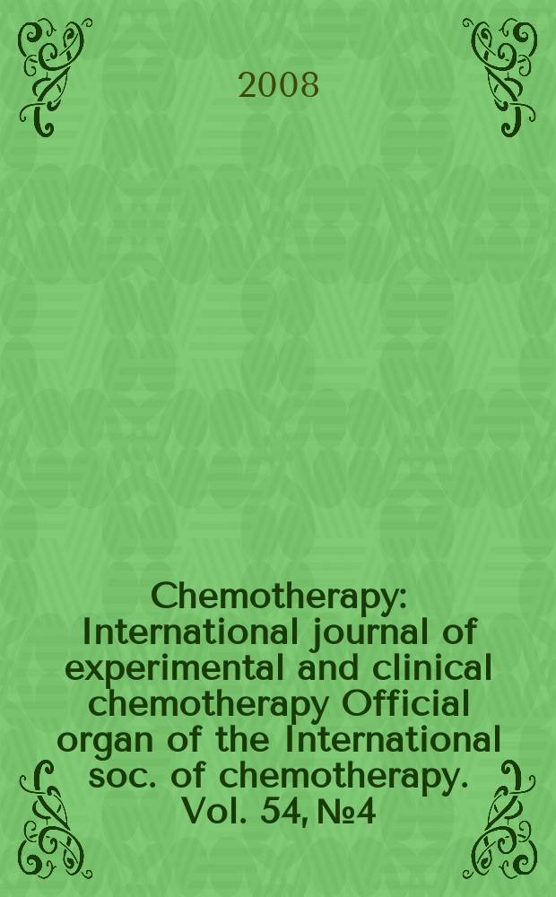 Chemotherapy : International journal of experimental and clinical chemotherapy Official organ of the International soc. of chemotherapy. Vol. 54, № 4