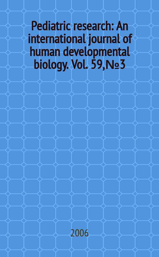 Pediatric research : An international journal of human developmental biology. Vol. 59, № 3