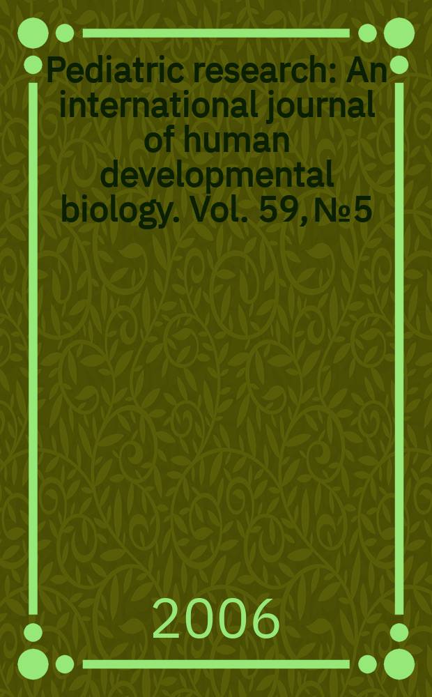 Pediatric research : An international journal of human developmental biology. Vol. 59, № 5