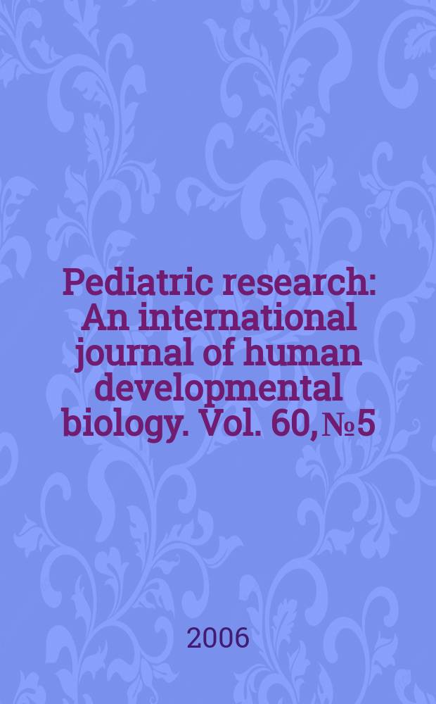 Pediatric research : An international journal of human developmental biology. Vol. 60, № 5