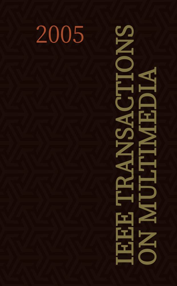 IEEE transactions on multimedia : A publ. of the IEEE Circuits a. systems soc. etc. Vol. 7, № 2