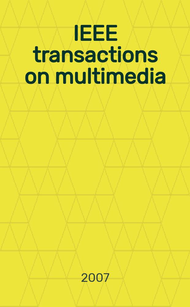 IEEE transactions on multimedia : A publ. of the IEEE Circuits a. systems soc. etc. Vol. 9, № 3