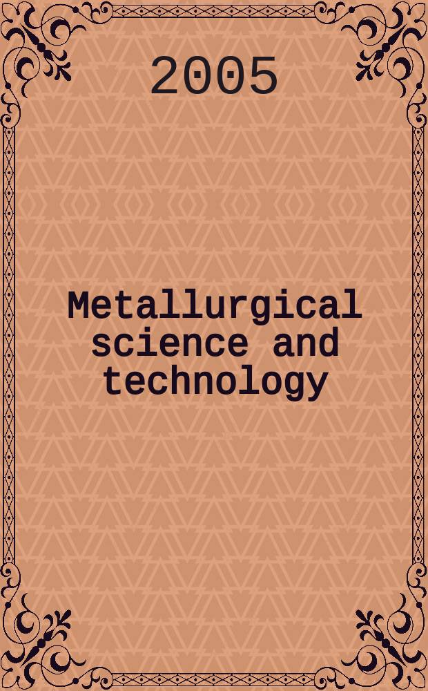 Metallurgical science and technology : A j. publ. by Teksid 3 times a year. Vol.23, №1