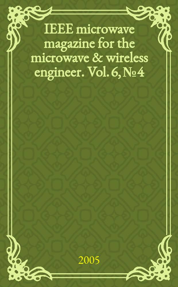 IEEE microwave magazine for the microwave & wireless engineer. Vol. 6, № 4