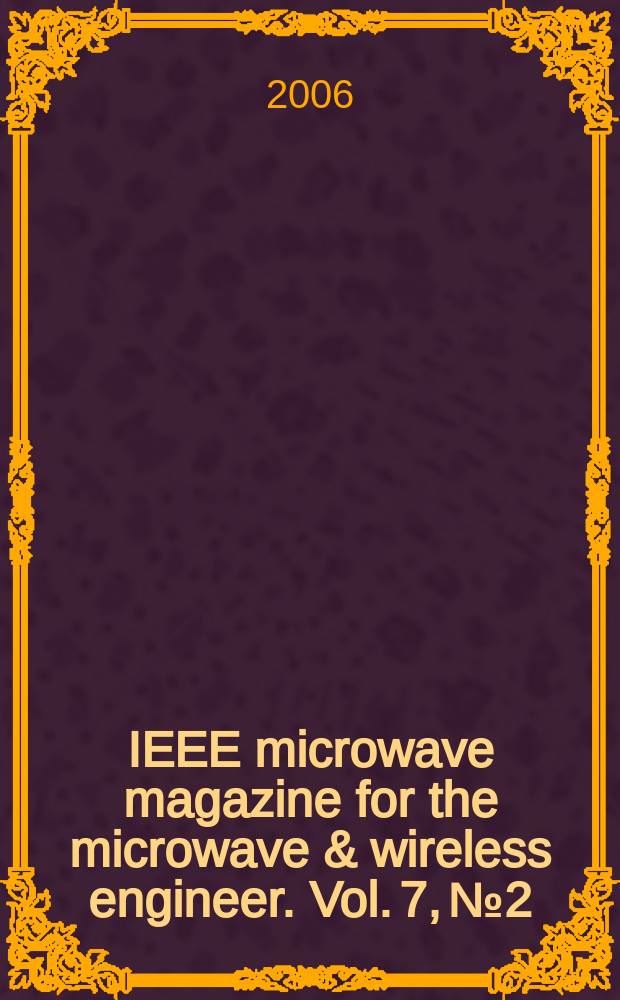 IEEE microwave magazine for the microwave & wireless engineer. Vol. 7, № 2