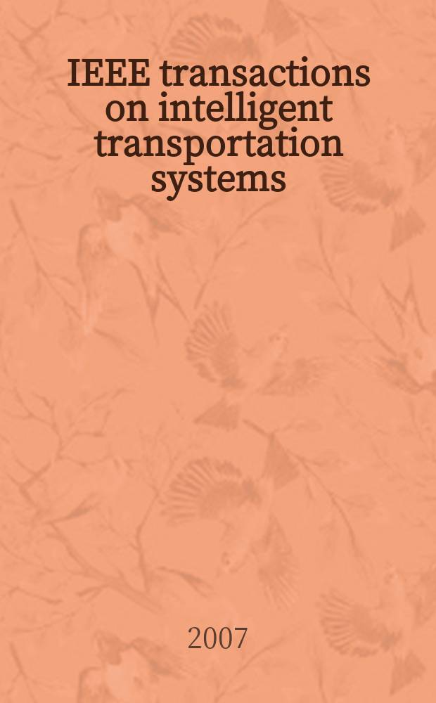 IEEE transactions on intelligent transportation systems : A publ. of the IEEE intelligent transportation systems council. Vol. 8, № 3
