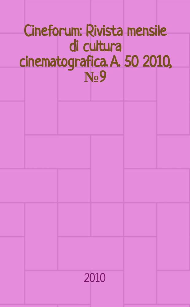 Cineforum : Rivista mensile di cultura cinematografica. A. 50 2010, № 9 (499)