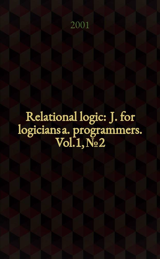 Relational logic : J. for logicians a. programmers. Vol.1, №2