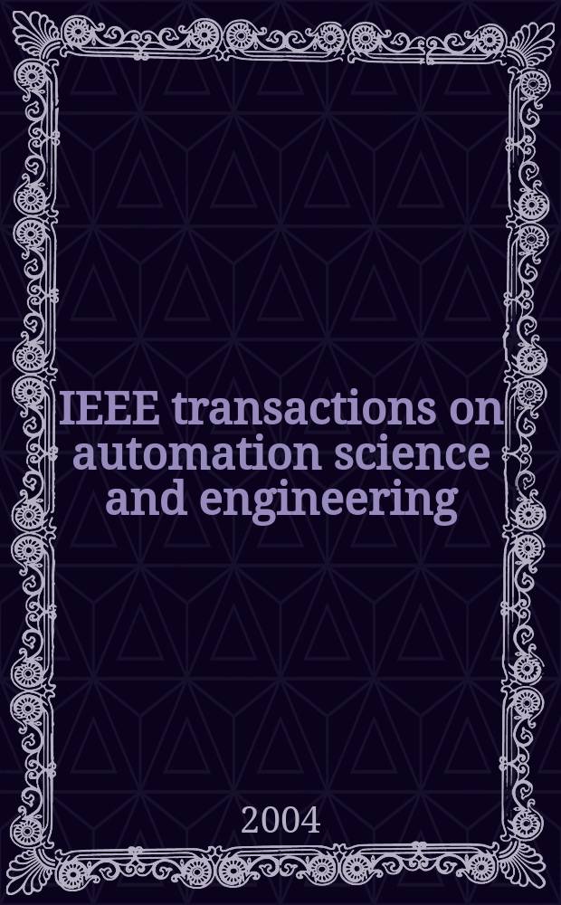 IEEE transactions on automation science and engineering : A publ. of the IEEE Robotics a. automation soc. Vol.1, №2