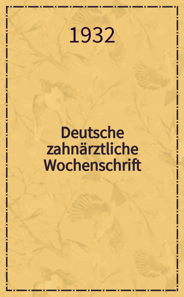 Deutsche zahnärztliche Wochenschrift : Organ und Eigentum des Zentral - Vereins deutscher Zahnärzte (Deutsche Gesellschaft für Zahn. und Kieferheilkunde). Jg. 35 1932, № 9