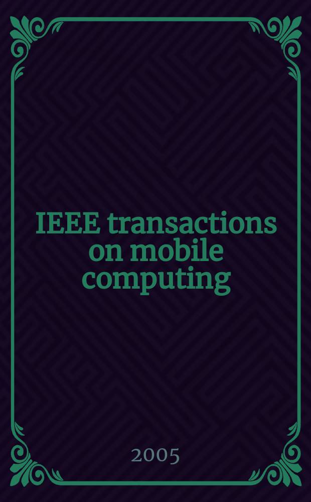 IEEE transactions on mobile computing : A joint publ. of the IEEE Computer soc. etc. Vol. 4, № 4