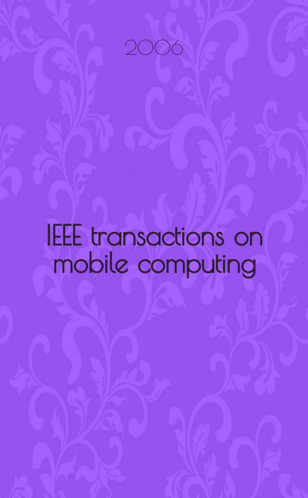 IEEE transactions on mobile computing : A joint publ. of the IEEE Computer soc. etc. Vol. 5, № 3