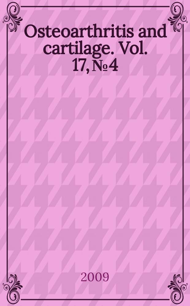 Osteoarthritis and cartilage. Vol. 17, № 4