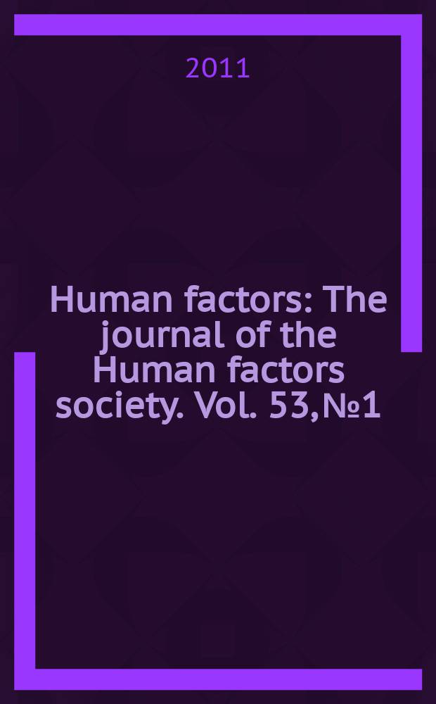 Human factors : The journal of the Human factors society. Vol. 53, № 1