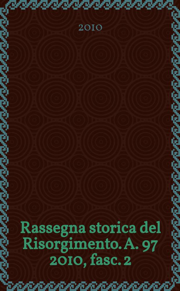 Rassegna storica del Risorgimento. A. 97 2010, fasc. 2