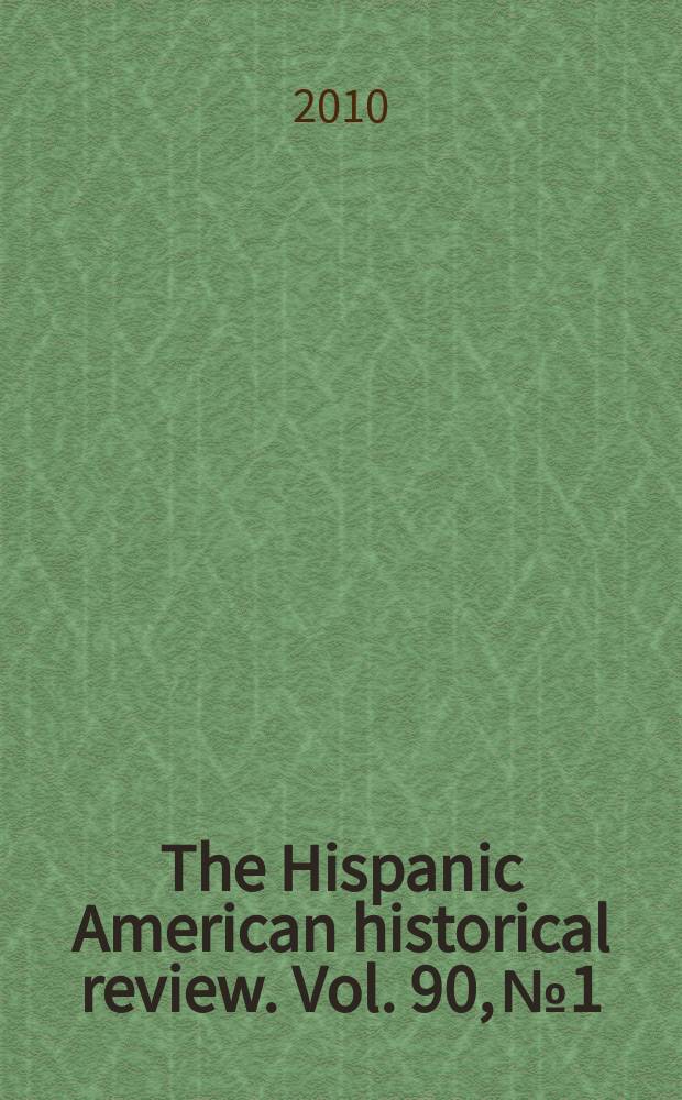 The Hispanic American historical review. Vol. 90, № 1