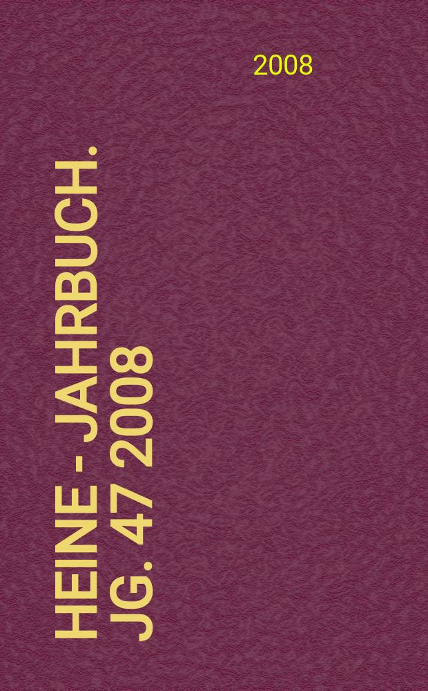 Heine - Jahrbuch. Jg. 47 2008