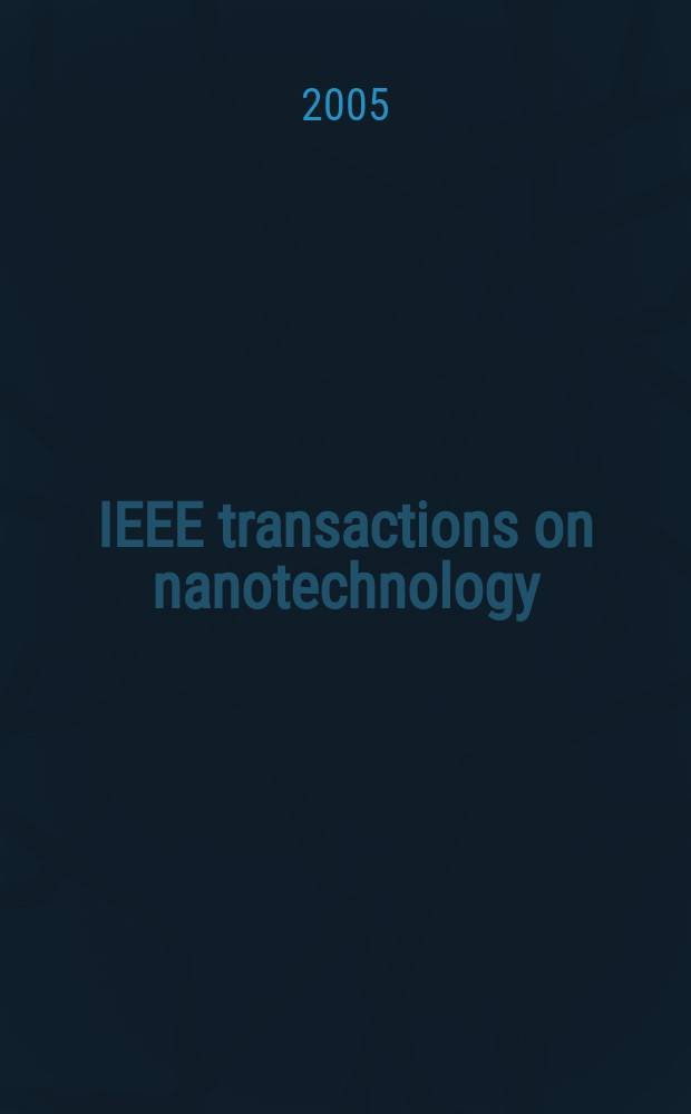 IEEE transactions on nanotechnology : A publ. of the IEEE Nanotechnology council. Vol. 4, № 4