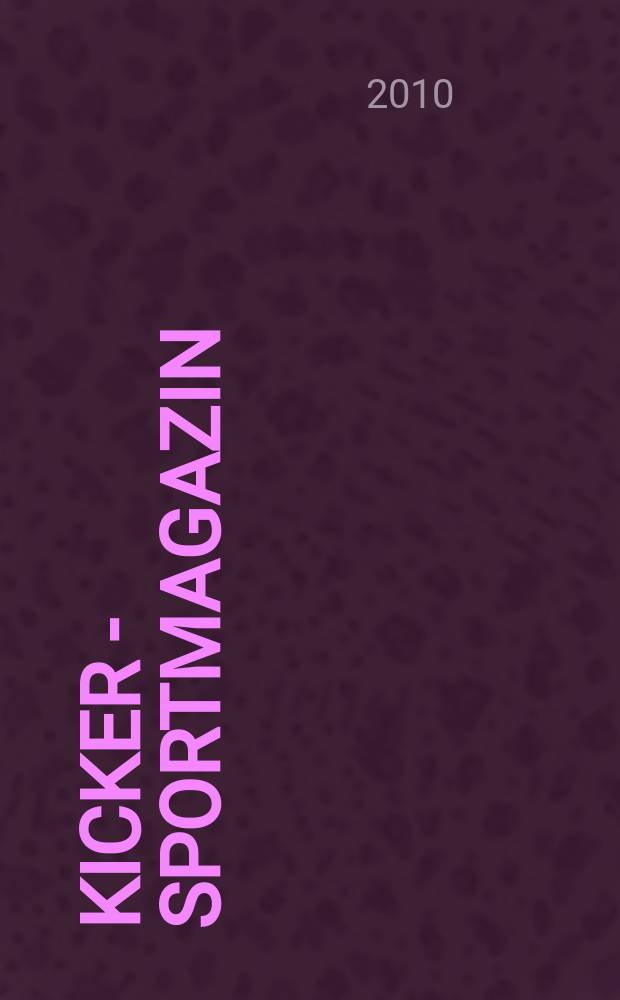Kicker - Sportmagazin : Deutschlands gr&ouml;sste Sportzeitung. 2010, № 67
