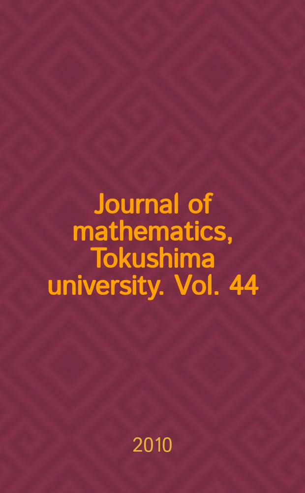Journal of mathematics, Tokushima university. Vol. 44