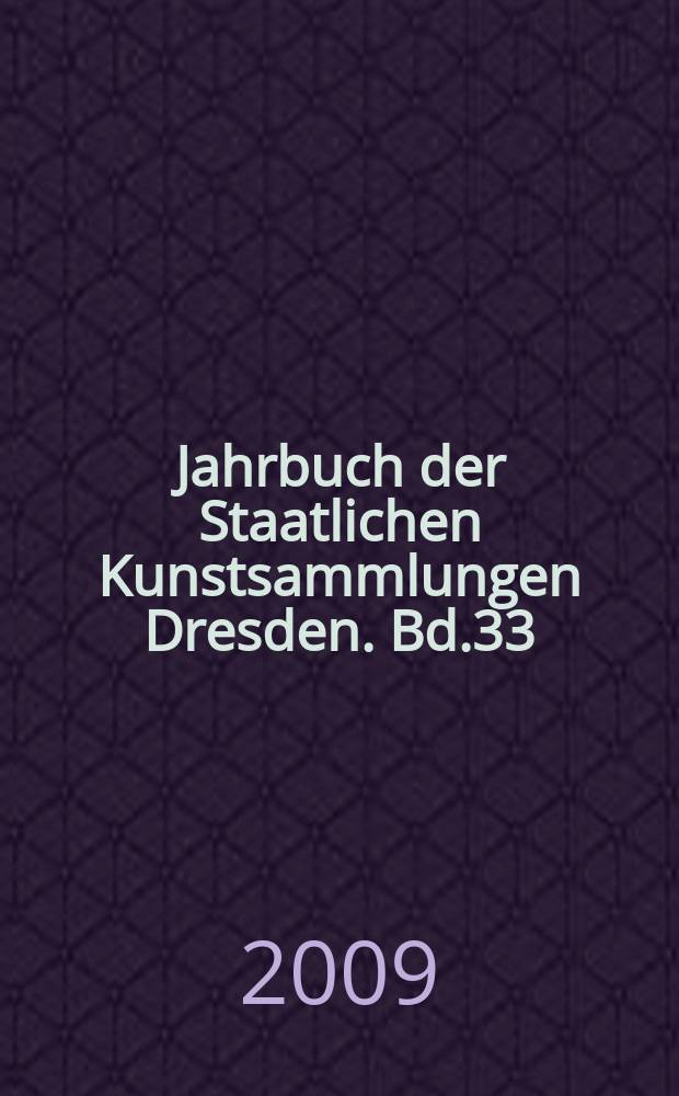 Jahrbuch der Staatlichen Kunstsammlungen Dresden. Bd.33 : 2006/2007