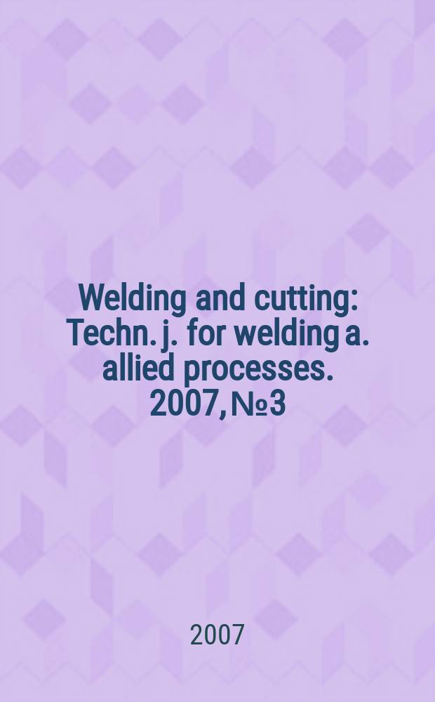 Welding and cutting : Techn. j. for welding a. allied processes. 2007, № 3