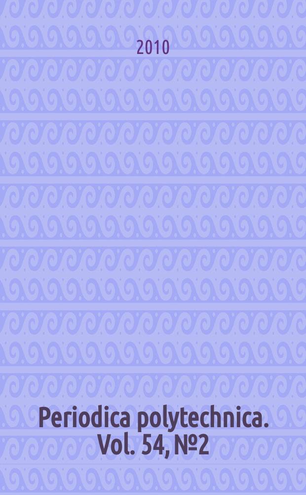 Periodica polytechnica. Vol. 54, № 2