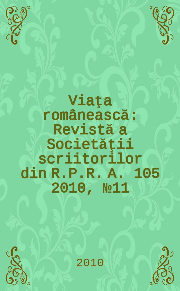 Viaţa românească : Revistă a Societăţii scriitorilor din R.P.R. A. 105 2010, № 11/12