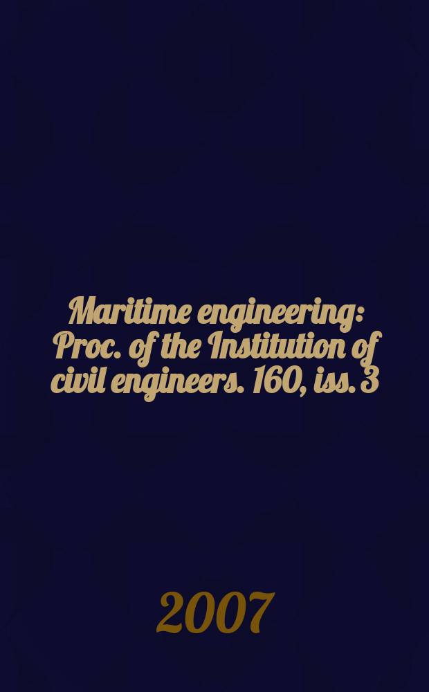 Maritime engineering : Proc. of the Institution of civil engineers. 160, iss. 3